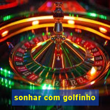 sonhar com golfinho